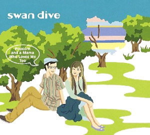 Swan Dive / Popcorn And A Mama Who Loves Me Too (DIGI-PAK)