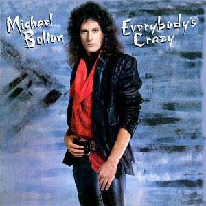 Michael Bolton / Everybody&#039;s Crazy