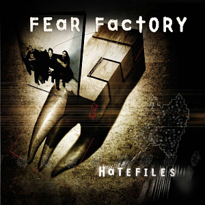 Fear Factory / Hatefiles