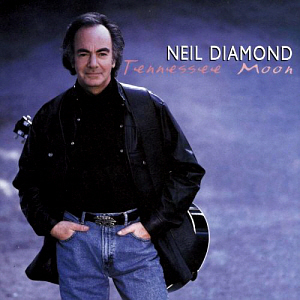 Neil Diamond / Tennessee Moon