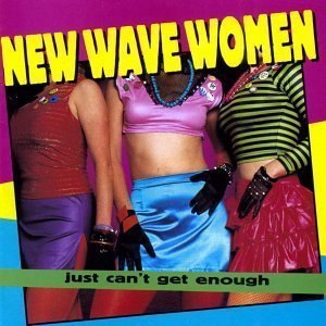 V.A. / Just Can&#039;t Get Enough: New Wave Women