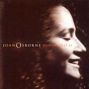 Joan Osborne / How Sweet It Is