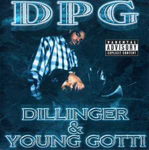 D.P.G / Dillinger &amp; Young Gotti