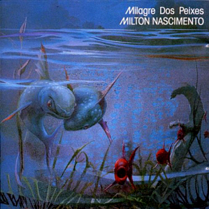 Milton Nascimento / Milagre dos Peixes