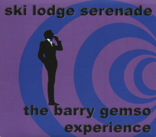 Barry Gemso Experience / Ski Lodge Serenade (DIGI-PAK)