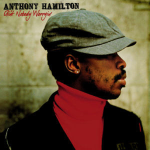 Anthony Hamilton / Ain&#039;t Nobody Worryin&#039; (미개봉)