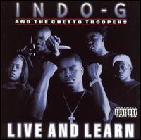 Indo G and the Ghetto Troopers / Live &amp; Learn (미개봉)