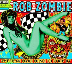 Rob Zombie / American Made Music To Strip By